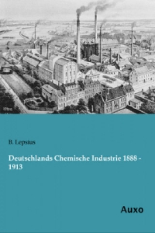 Carte Deutschlands Chemische Industrie 1888 - 1913 B. Lepsius