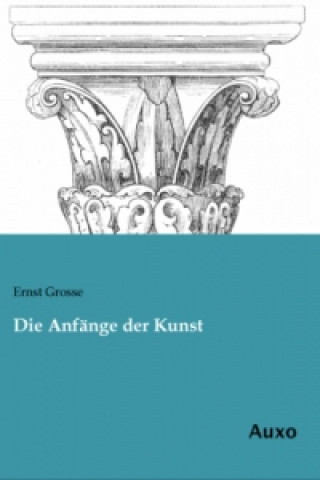 Книга Die Anfänge der Kunst Ernst Grosse