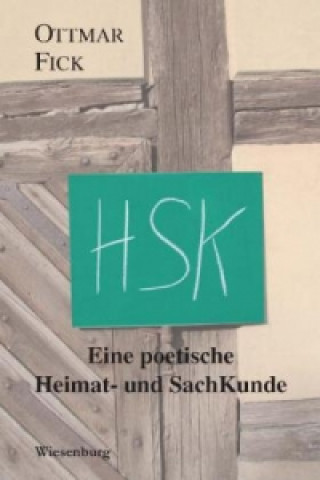 Книга HSK - Eine poetische Heimat- und SachKunde Ottmar Fick