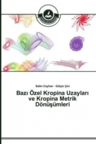 Книга Baz&#305; OEzel Kropina Uzaylar&#305; ve Kropina Metrik Doenu&#351;umleri Salim Ceyhan