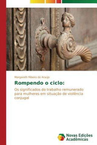 Kniha Rompendo o ciclo Ribeiro De Araujo Margareth