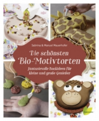 Книга Die schönsten Bio-Motivtorten Sabrina Mauerhofer