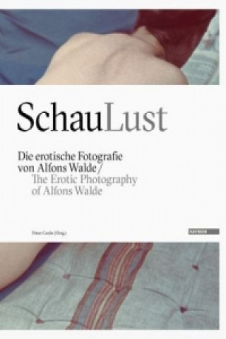 Книга SchauLust. The Erotic Photography of Alfons Walde Peter Coeln
