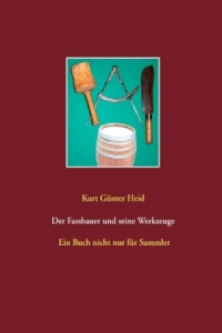 Carte Der Fassbauer und seine Werkzeuge Kurt Günter Heid
