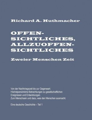 Kniha Offensichtliches, Allzuoffensichtliches. Zweier Menschen Zeit, Teil 1 Richard Huthmacher