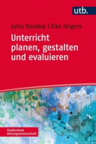 Könyv Unterricht planen, gestalten und evaluieren Jutta Standop