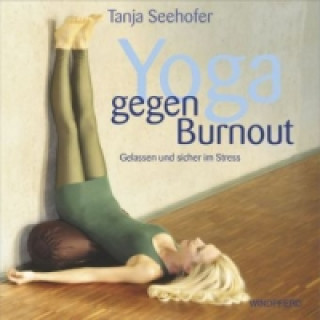 Книга Yoga gegen Burnout, m. 1 CD-ROM Tanja Seehofer