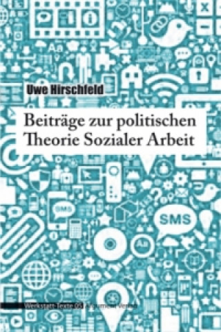 Könyv Beiträge zur politischen Theorie Sozialer Arbeit Uwe Hirschfeld