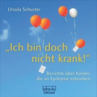 Knjiga Ich bin doch nicht krank! Ursula Schuster