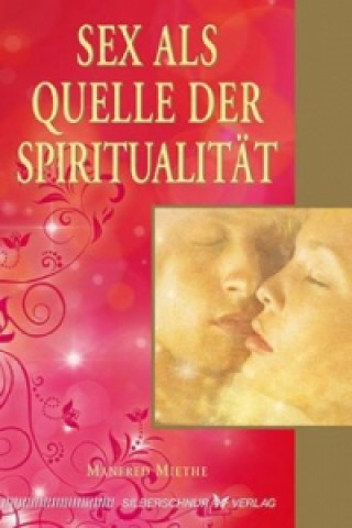 Kniha Sex als Quelle der Spiritualität Manfred Miethe
