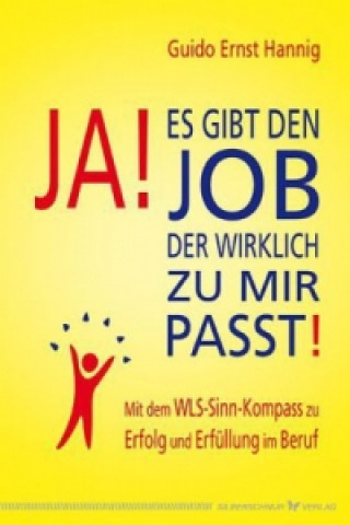 Книга Ja! Es gibt den Job, der wirklich zu mir passt! Guido Ernst Hannig