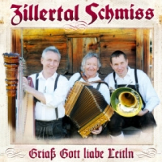 Audio Griaß Gott liabe Leitln, 1 Audio-CD Zillertal Schmiss