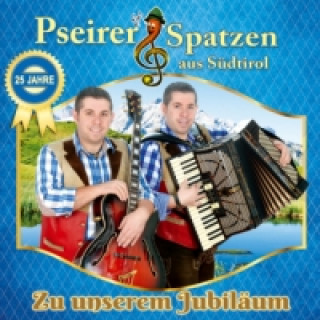 Audio Zu unserem Jubiläum - 25 Jahre, 1 Audio-CD Pseirer Spatzen Aus Südtirol