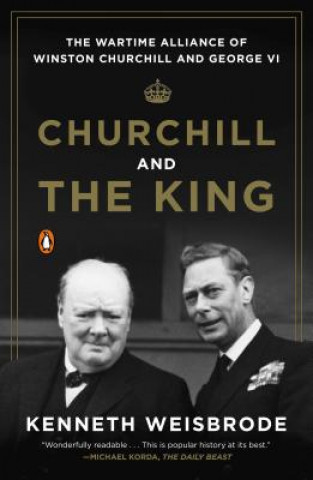 Kniha Churchill And The King Kenneth Weisbrode