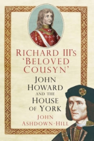 Carte Richard III's 'Beloved Cousyn' John Ashdown-Hill