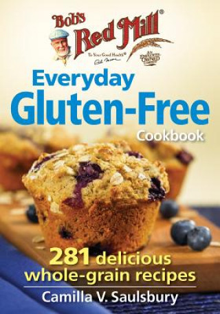 Carte Bob's Red Mill Everyday Gluten-Free Cookbook Camilla Saulsbury