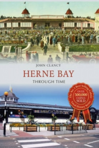 Kniha Herne Bay Through Time John Clancy