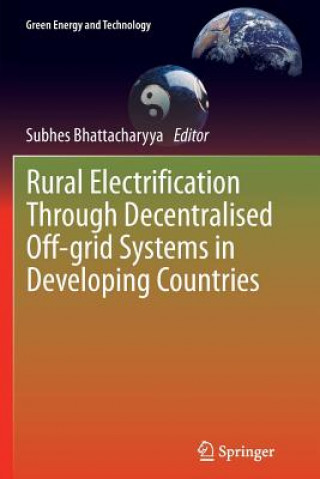 Kniha Rural Electrification Through Decentralised Off-grid Systems in Developing Countries Subhes Bhattacharyya