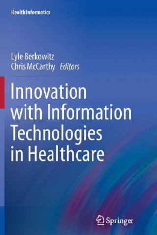 Könyv Innovation with Information Technologies in Healthcare Lyle Berkowitz