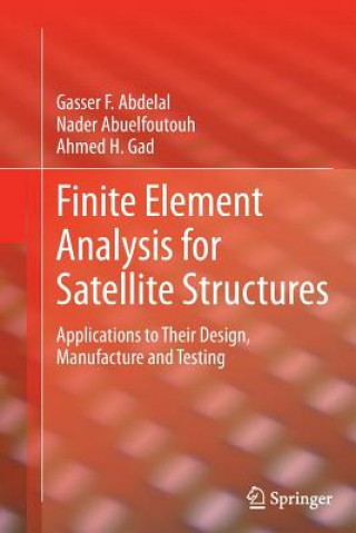 Kniha Finite Element Analysis for Satellite Structures Gasser F. Abdelal