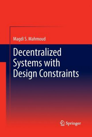 Kniha Decentralized Systems with Design Constraints Magdi S. Mahmoud