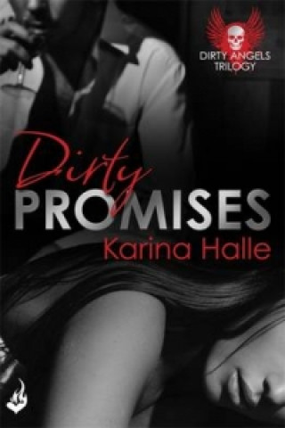 Könyv Dirty Promises: Dirty Angels 3 Karina Halle