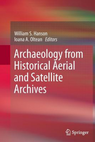 Książka Archaeology from Historical Aerial and Satellite Archives William S. Hanson