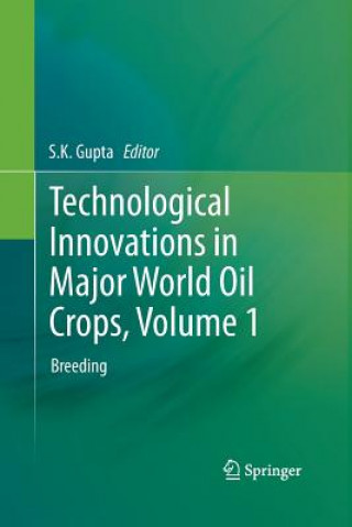 Книга Technological Innovations in Major World Oil Crops, Volume 1 S. K. Gupta