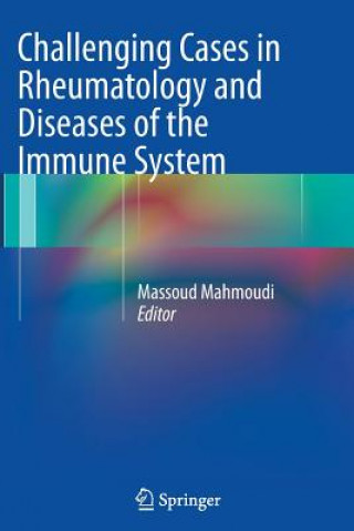 Kniha Challenging Cases in Rheumatology and Diseases of the Immune System Massoud Mahmoudi