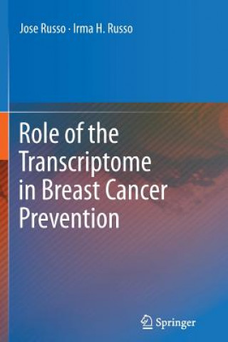Книга Role of the Transcriptome in Breast Cancer Prevention Jose Russo