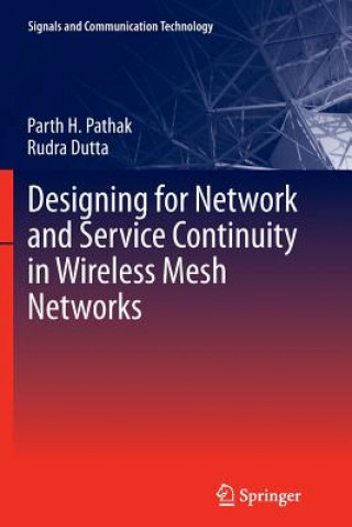 Kniha Designing for Network and Service Continuity in Wireless Mesh Networks Parth H. Pathak