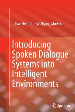 Book Introducing Spoken Dialogue Systems into Intelligent Environments Tobias Heinroth