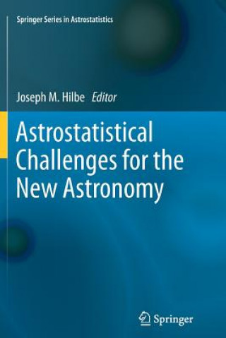 Carte Astrostatistical Challenges for the New Astronomy Joseph M. Hilbe