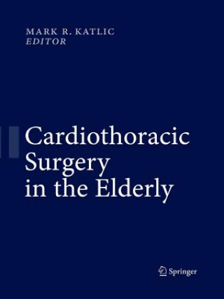 Książka Cardiothoracic Surgery in the Elderly Mark R. Katlic