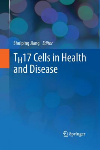 Kniha TH17 Cells in Health and Disease Shuiping Jiang