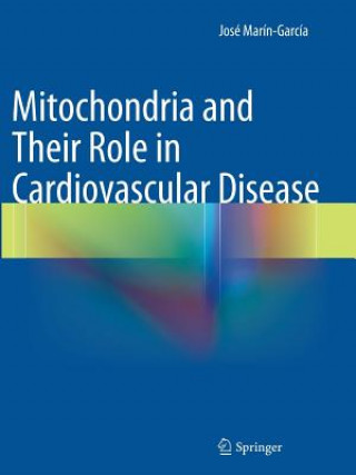 Книга Mitochondria and Their Role in Cardiovascular Disease Jose Marin-Garcia
