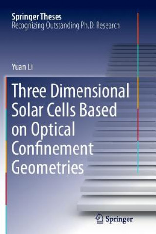 Knjiga Three Dimensional Solar Cells Based on Optical Confinement Geometries Yuan Li