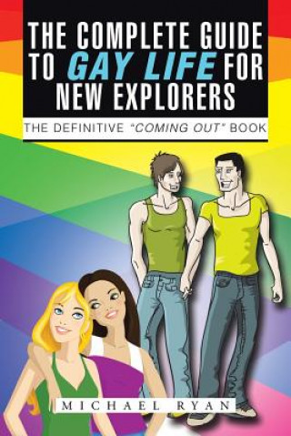 Kniha Complete Guide to Gay Life for New Explorers Michael Ryan