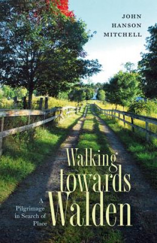 Buch Walking towards Walden John Hanson Mitchell