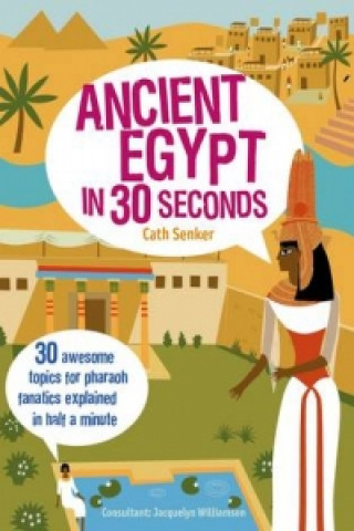 Kniha Ancient Egypt in 30 Seconds Cath Senker