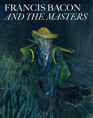 Kniha Francis Bacon and the Masters Amanda Geitner