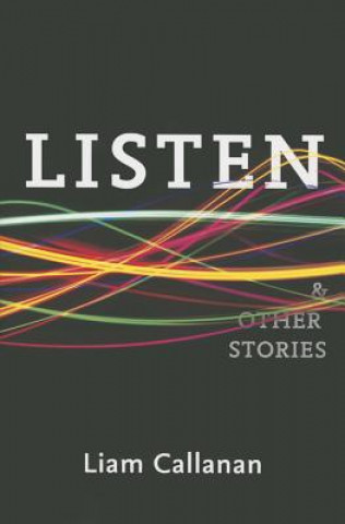 Kniha Listen & Other Stories Liam Callanan