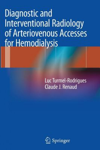 Könyv Diagnostic and Interventional Radiology of Arteriovenous Accesses for Hemodialysis Luc Turmel-Rodrigues