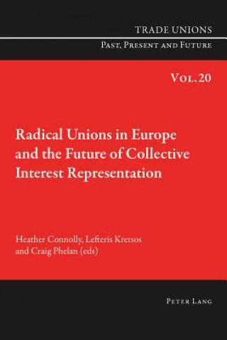 Könyv Radical Unions in Europe and the Future of Collective Interest Representation Heather Connolly
