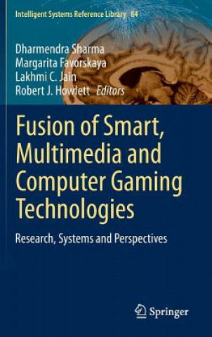 Kniha Fusion of Smart, Multimedia and Computer Gaming Technologies Dharmendra Sharma