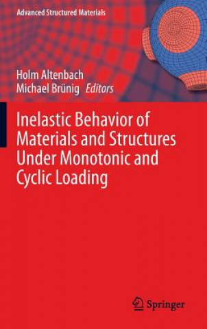 Książka Inelastic Behavior of Materials and Structures Under Monotonic and Cyclic Loading Holm Altenbach