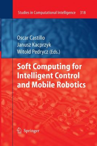 Kniha Soft Computing for Intelligent Control and Mobile Robotics Oscar Castillo