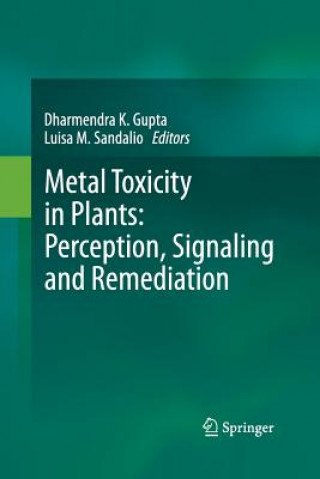 Könyv Metal Toxicity in Plants: Perception, Signaling and Remediation Dharmendra K. Gupta
