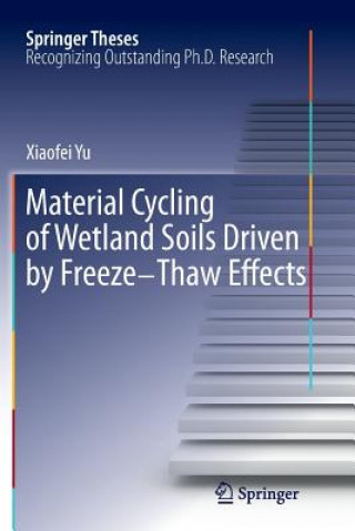 Könyv Material Cycling of Wetland Soils Driven by Freeze-Thaw Effects Xiaofei Yu
