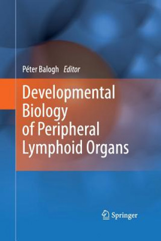 Könyv Developmental Biology of Peripheral Lymphoid Organs Peter Balogh